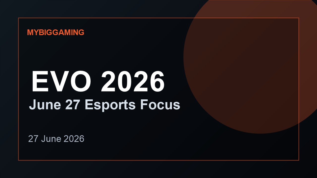 Киберспорт 27 июня: Evo 2026 ускоряет сетки, MSI и VALORANT остаются в календаре
