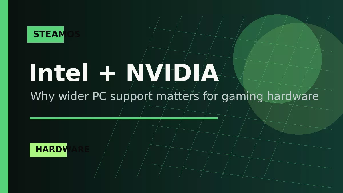 SteamOS, Intel и NVIDIA: почему поддержка разных ПК важна для гейминга