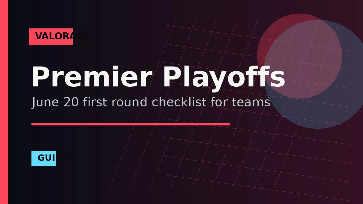 VALORANT Premier June 20: Team Playoff Guide
