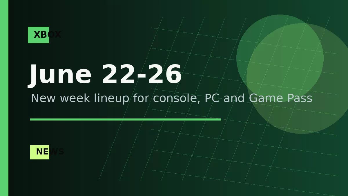 Xbox собрала релизы недели 22–26 июня для консоли, PC и Game Pass